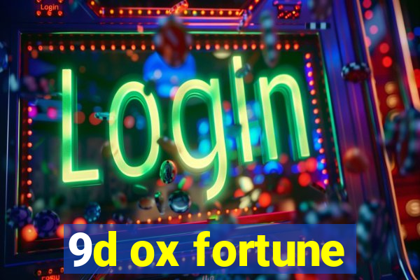 9d ox fortune